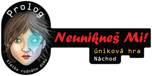 Neunikneš mi - Prolog